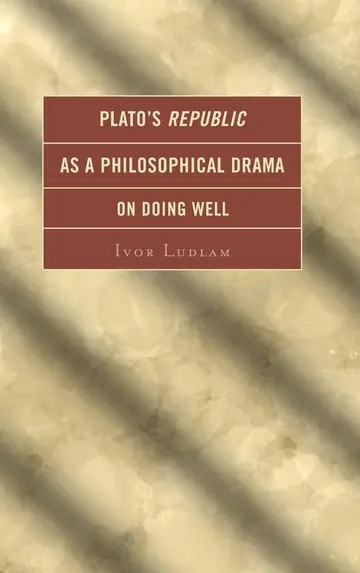 Cover of Plato's Republic as a Philosophical Drama on Doing Well