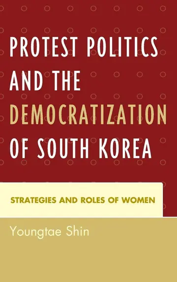 Cover of Protest Politics and the Democratization of South Korea