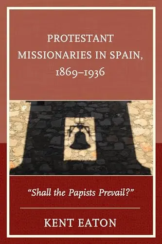 Cover of Protestant Missionaries in Spain 1869-1936