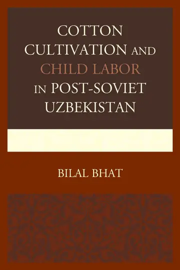 Cover of Cotton Cultivation and Child Labor in Post-Soviet Uzbekistan