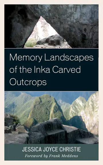 Cover of Memory Landscapes of the Inka Carved Outcrops