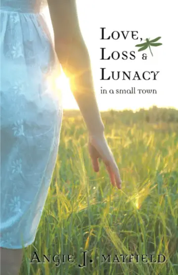 Cover of Love Loss & Lunacy in a Small Town