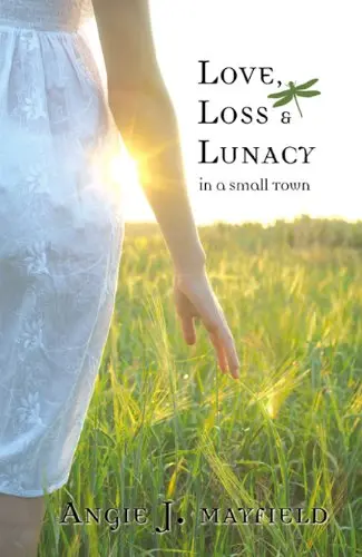 Cover of Love, Loss & Lunacy in a Small Town