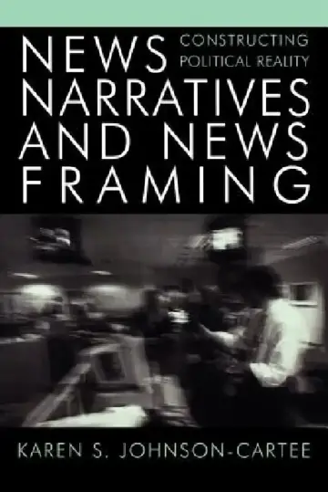 Cover of News Narratives and News Framing