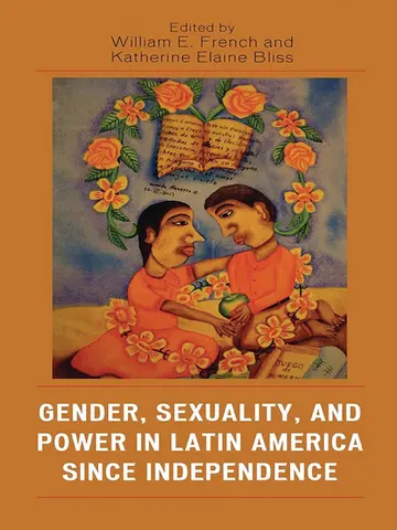 Cover of Gender, Sexuality, and Power in Latin America Sice Independence