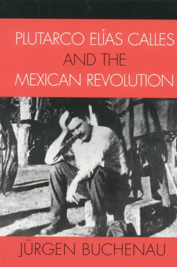 Cover of Plutarco Elías Calles and the Mexican Revolution