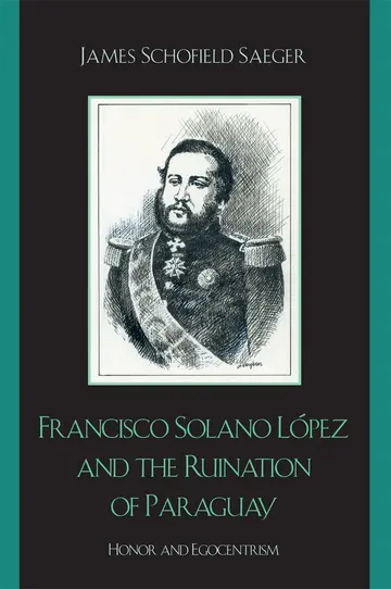 Cover of Francisco Solano López and the Ruination of Paraguay