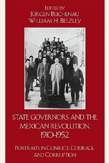 Cover of State Governors in the Mexican Revolution, 1910-1952