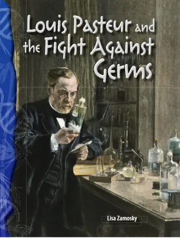 Cover of Louis Pasteur and the Fight Against Germs