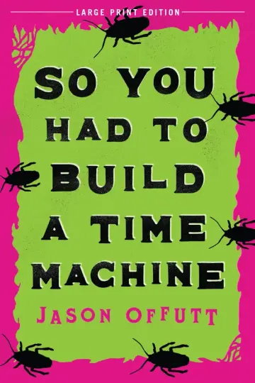 Cover of So You Had to Build a Time Machine