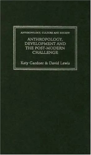 Cover of Anthropology, Development and the Post-Modern Challenge