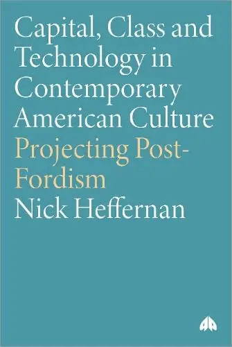 Cover of Capital, Class & Technology in Contemporary American Culture