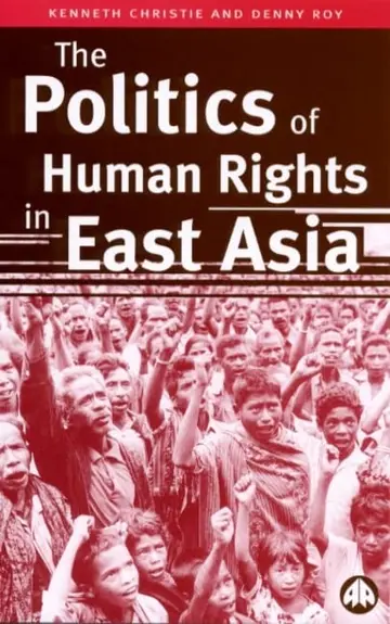 Cover of The Politics of Human Rights in East Asia