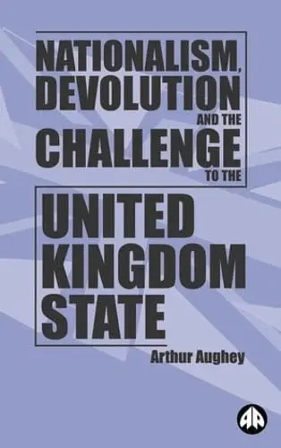 Cover of Nationalism, Devolution and the Challenge to the United Kingdom State