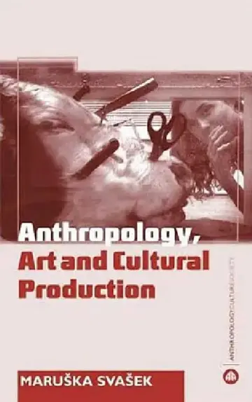 Cover of Anthropology, Art And Cultural Production