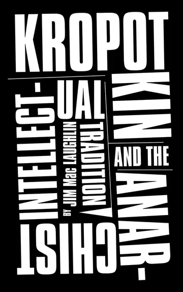 Cover of Kropotkin and the Anarchist Intellectual Tradition