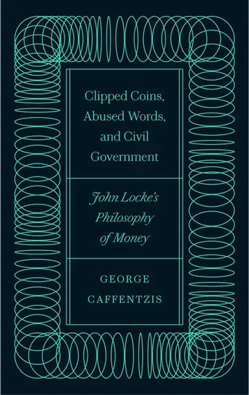 Cover of Clipped Coins, Abused Words, and Civil Government