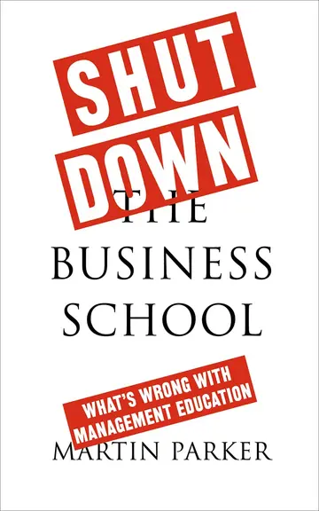 Cover of Shut Down the Business School