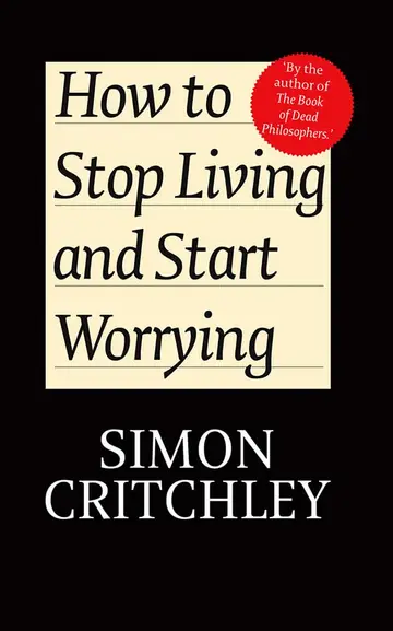 Cover of How to Stop Living and Start Worrying