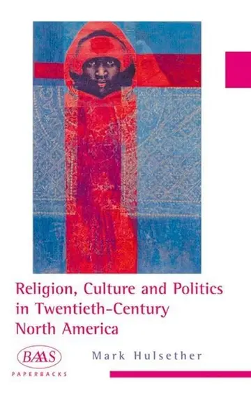 Cover of Religion, Culture and Politics in the Twentieth-century United States (British Association for American Studies (BAAS) Paperbacks)