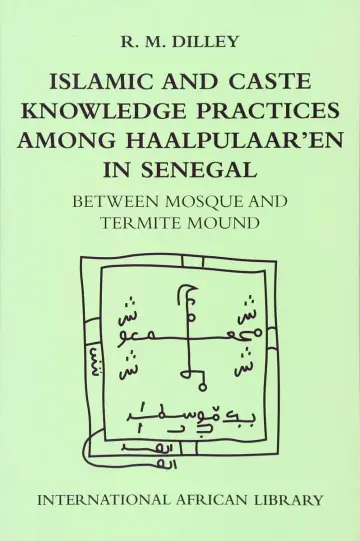 Cover of Islamic and Caste Knowledge Practices Among Haalpulaaren in Senegal