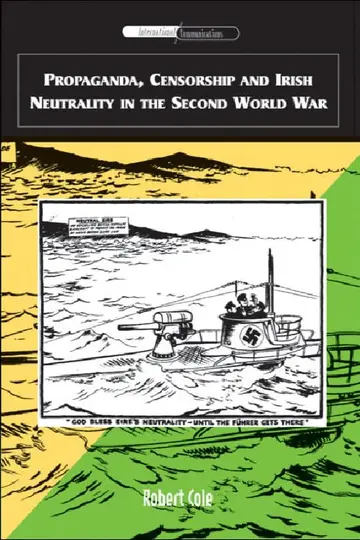 Cover of Propaganda, Censorship and Irish Neutrality in the Second World War