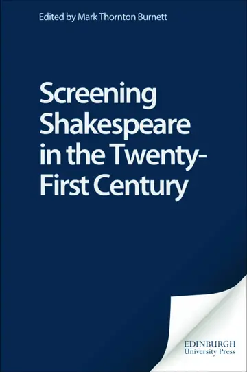 Cover of Screening Shakespeare in the Twenty-first Century