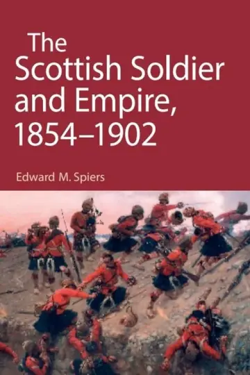 Cover of The Scottish Soldier and Empire, 1854-1902