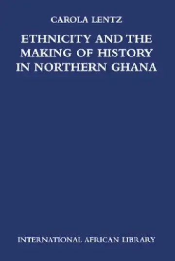 Cover of Ethnicity and the Making of History in Northern Ghana