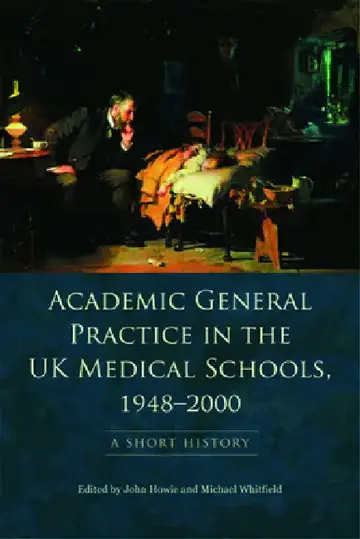 Cover of Academic General Practice in the UK Medical Schools, 1948-2000
