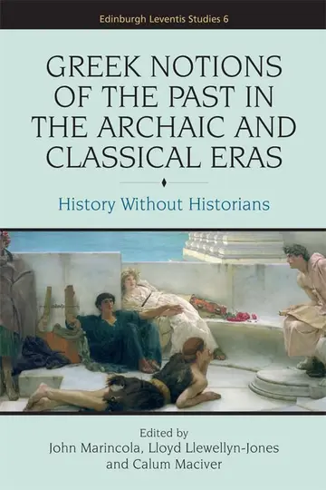 Cover of Greek Notions of the Past in the Archaic and Classical Eras