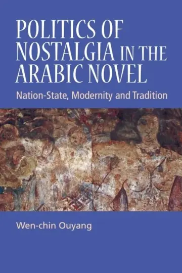 Cover of Politics of Nostalgia in the Arabic Novel