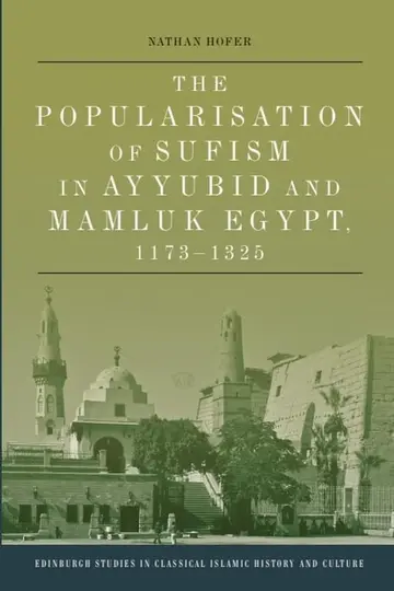 Cover of The Popularisation of Sufism in Ayyubid and Mamluk Egypt, 1173-1325