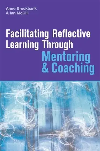 Cover of Facilitating Reflective Learning Through Mentoring and Coaching