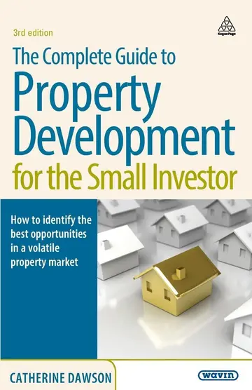 Cover of The Complete Guide to Property Development for the Small Investor