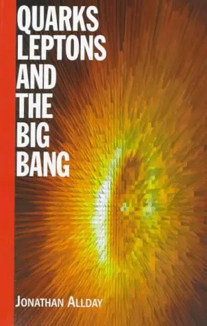 Cover of Quarks, Leptons and the Big Bang, Second Edition