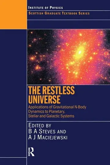 Cover of The Restless Universe Applications of Gravitational N-Body Dynamics to Planetary Stellar and Galactic Systems
