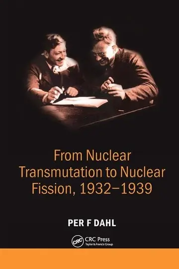 Cover of From Nuclear Transmutation to Nuclear Fission, 1932-1939