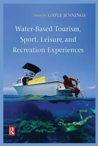 Cover of Water-Based Tourism, Sport, Leisure, and Recreation Experiences