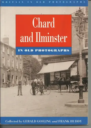 Cover of Chard and Ilminster in Old Photographs