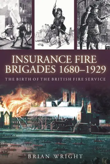Cover of Insurance Fire Brigades 1680 - 1929, the Birth of the Fire Service