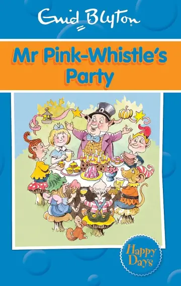 Cover of Happy Days Mr Pink Whistles Party, Enid Blyton