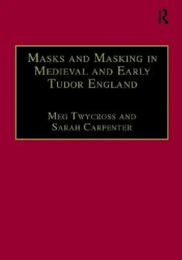 Cover of Masks and Masking in Medieval and Early Tudor England