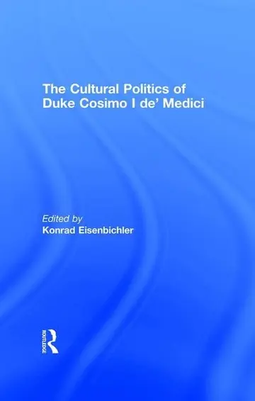 Cover of The Cultural Politics of Duke Cosimo I De'Medici