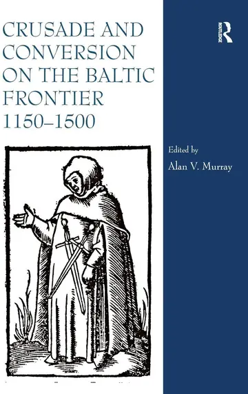 Cover of Crusade and Conversion on the Baltic Frontier 1150–1500