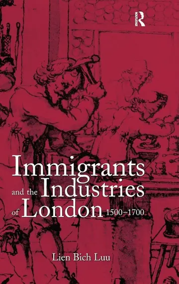 Cover of Immigrants and the Industries of London, 1500-1700