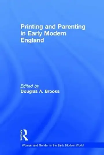 Cover of Printing and Parenting in Early Modern England