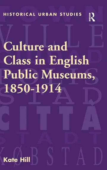 Cover of Culture and Class in English Public Museums, 1850-1914