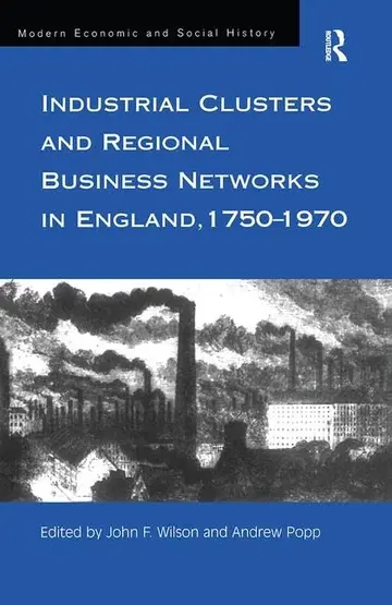 Cover of Industrial Clusters and Regional Business Networks in England, 1750-1970