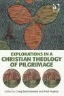 Cover of Explorations in a Christian Theology of Pilgrimage